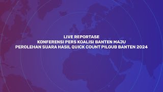 Live KONFERENSI PERS KOALISI BANTEN MAJU PEROLEHAN SUARA HASIL QUICK COUNT PILGUB BANTEN 2024 [upl. by Juliana131]