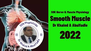 Smooth Muscle Physiology 52022 by Dr Khaled A Abulfadle [upl. by Herculie]