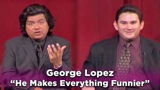 George Lopez  quotHe Makes Everything Funnierquot [upl. by Jules576]