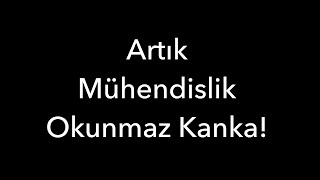 Artık Mühendislik Okunmaz Kanka [upl. by Anitak]