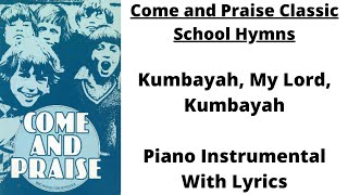 Kumbayah My Lord Kumbayah with lyrics  Come and Praise Classic School Hymns [upl. by Nosyd120]