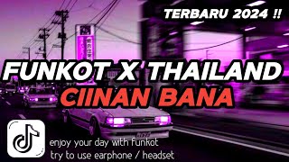 DJ FUNKOT X THAILAND CIINAN BANA FULL ALBUM  DJ FUNKOT TERBARU 2024 FULL BASS [upl. by Knighton]