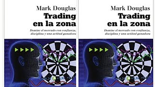 2023 TRADING EN LA ZONA quotAUDIO LIBROquot Mark Douglas TODO TRADER debe de escuchar [upl. by Varney]