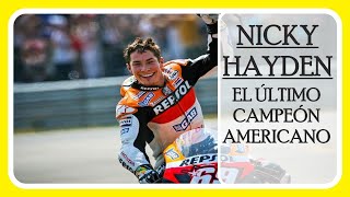 NICKY HAYDEN  EL ÚLTIMO CAMPEÓN AMERICANO  PILOTOS MOTOGP [upl. by Eesdnyl]