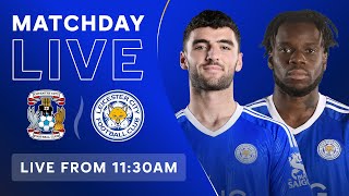 MATCHDAY LIVE Coventry City vs Leicester City [upl. by Moffat]