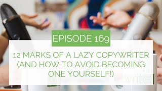 12 Marks of a Lazy Copywriter And How to Avoid Becoming One Yourself [upl. by Nnyla298]