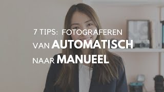 7 tips om manueel fotograferen makkelijker te maken [upl. by Enirol]