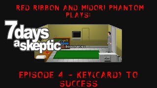 7 Days a Skeptic Episode 4 KeyCard to Success [upl. by Hightower]