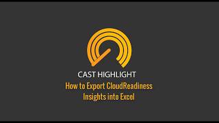 CAST Highlight  How to Export CloudReadiness Insights into Excel [upl. by Cnahc]