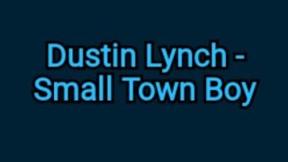 Dustin Lynch  Small Town Boy lyrics [upl. by Bluefield]