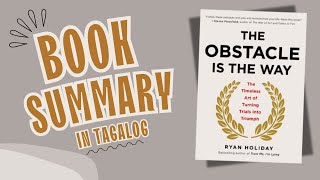 TAGALOG SUMMARY  Obstacle is the Way by Ryan Holiday [upl. by Ahrat505]