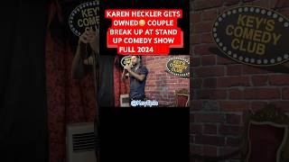 KAREN HECKLER GETS OWNED COUPLE BREAK UP AT STAND UP COMEDY SHOW FULL 2024 standupcomedy funnyfyp [upl. by Sudnor]