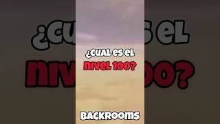 ➡️ ¿Cual es el NIVEL 100 de LOS BACKROOMS backrooms [upl. by Idaf548]