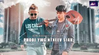 Phooj ywg ntxeev siab  ATK thoj FT Noov Yaj 2 New Music 2024 [upl. by Laina333]