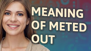 Meted out  meaning of Meted out [upl. by Waldner]