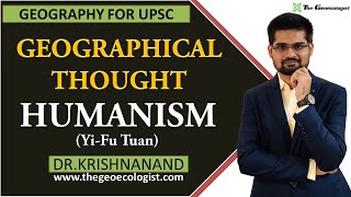 Humanism In Geographical Thought  Humanistic Geography  YiFu Tuan  Dr Krishnanand [upl. by Etiuqram371]