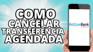 Como Cancelar Transferência AGENDADA na APP Activobank  Tutoriais online pt [upl. by Asillam]