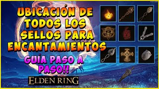 ELDEN RING  📖 UBICACIÓN DE TODOS LOS SELLOS PARA ENCANTAMIENTOS GUÍA DEFINITIVA📒 [upl. by Haropizt]