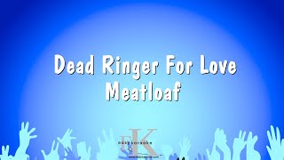 Dead Ringer For Love  Meatloaf Karaoke Version [upl. by Maxima]