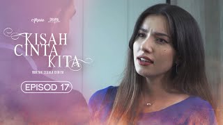 HIGHLIGHT  Episod 17  Zuhairi Dah Jumpa Aleesa  Kisah Cinta Kita 2021 [upl. by Seve67]