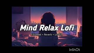 MIND RELAX LOFI  SLOWED REVERB  8F LOFI SONGS 💔💔viralsong whatsappstatus trending [upl. by Tower362]