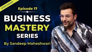 EP 17 of 40  Business Mastery Series  By Sandeep Maheshwari  Hindi [upl. by Alage]