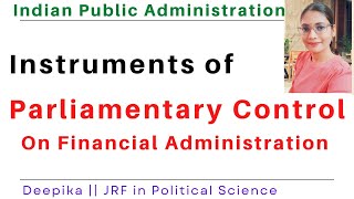 Parliamentary Control over Financial Administration  Instruments of Control  Deepika [upl. by Ecneralc871]