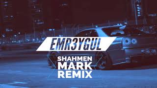 Shahmen  Mark EMR3YGUL Remix [upl. by Aillil]