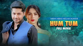 Hum Tum ہم تم  Full Movie  NeelamMuneer And ImranAshraf  A Heartbreaking Love Story  C4B1G [upl. by Miltie]