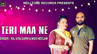 TERI MAA NE  RAJ ATALGARH amp MISS NEELAM  LATEST PUNJABI SONG 2020 [upl. by Gussy332]