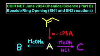 Epoxide Ring Opening Reactions  SN1 and SN2 Substitution  CSIR NET June 2024 Chemical Science [upl. by Vareck556]