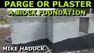 PARGE  PLASTER BLOCK FOUNDATION Mike Haduck [upl. by Tecu181]