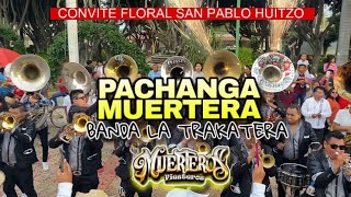 Así sonó quotPachanga muertera” en el convite floral San Pablo huitzo con Banda la Trakatera 🔥🤡 [upl. by Nuahs]