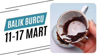 BALIK BURCU 11  17 MART 2024  Kahve Falı amp Haftalık Burç Yorumları [upl. by Meeks]