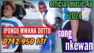 ipongo mwana dotto Ft bhudagala Song nkewane official Audio 2024 [upl. by Anitsugua]