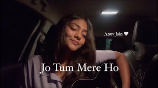 Jo Tum Mere Ho  Anuv Jain full female acoustic version [upl. by Flo]