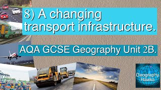 8 A changing transport infrastructure  AQA GCSE Geography Unit 2B [upl. by Ssitruc413]