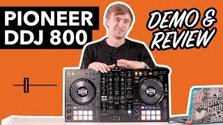 Pioneer DDJ 800 Review amp In Depth Demo [upl. by Llerrut]