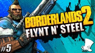 Borderlands 2  5 quotFlynt n Steelquot [upl. by Tongue]