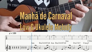 Manhã de Carnaval Melody  Low G Ukulele Play Along amp Tabs [upl. by Inaleon]