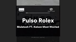 Pulso Rolex LETRA  Mulatooh FT Kelson Most Wanted [upl. by Durr]