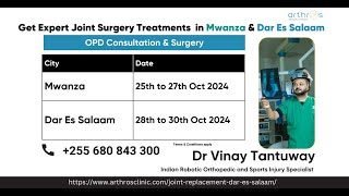 Joint Replacement Surgery in Tanzania  Meet Dr Vinay Tantuway – Mwanza amp Dar Es Salaam [upl. by Schreibe]