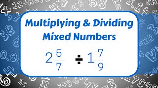 Multiplying and Dividing Mixed Numbers [upl. by Amathist729]