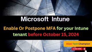 MS204 Enable MFA for your Intune tenant before October 15 2024 [upl. by Irrok]