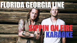 Florida Georgia Line  Sippin on Fire KARAOKE [upl. by Irrej]