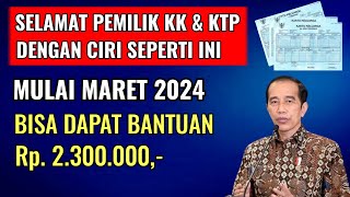 SELAMAT UNTUK PEMILIK KK DAN KTP DENGAN CIRI SEPERTI INI MULAI MARET 2024 DAPAT BANTUAN RP 23 JUTA [upl. by Issi]