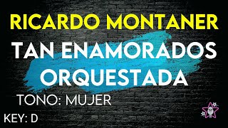 Ricardo Montaner  Tan enamorados orquestada  Karaoke Instrumental  Tono Mujer [upl. by Ireva58]