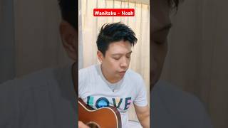 Wanitaku  Noah Cover wanitaku arielnoahterbaru cover [upl. by Haimerej]