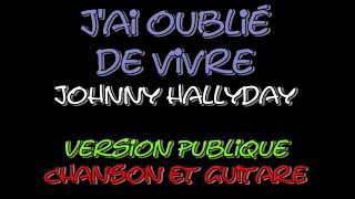 Jai oublié de vivre  Johnny Hallyday  Chanson et Guitare [upl. by Lidia]