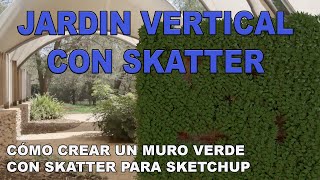 Cómo crear un jardin vertical en Skatter para Sketchup [upl. by Eiramyelhsa745]